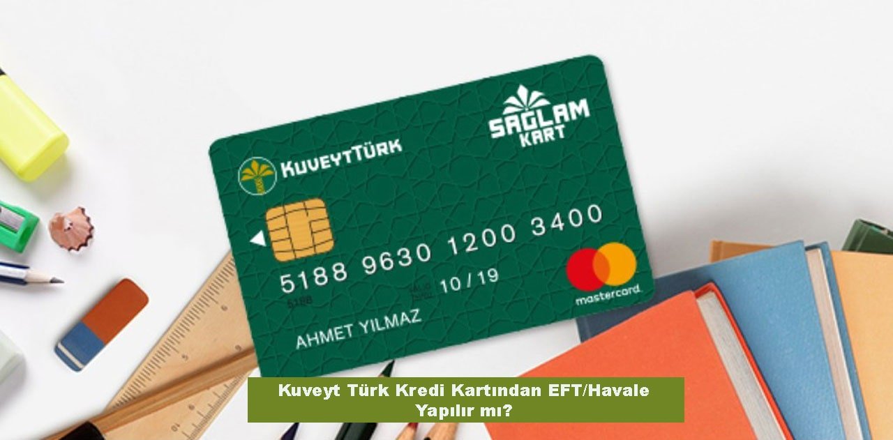 2021 Kuveyt Türk Kredi Kartından EFT/Havale Yapılır mı?