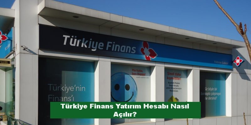 Türkiye Finans Yatırım Hesabı Nasıl Açılır?