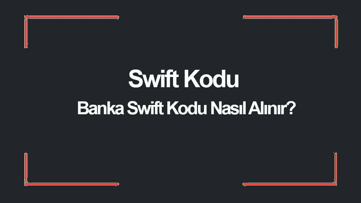 Swift Kodu Nedir? Yapı Kredi Swift Kodu