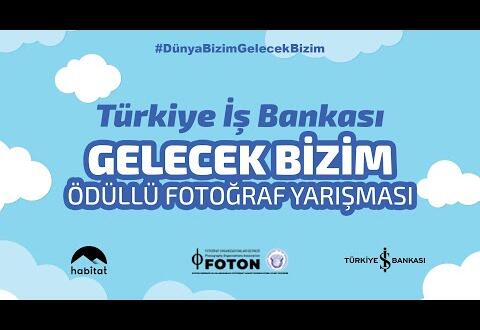 İş Bankası “Gelecek Bizim” Fotoğraf Yarışması Ödülleri açıklanıyor #İşBankası Haberleri #isbankasi