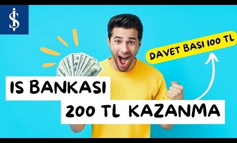 İŞ BANKASI 200 TL KAZAN! – İŞ BANKASI DAVET ET KAZAN – PARA KAZANDIRAN BANKALAR #İşBankası Haberleri #isbankasi