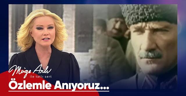 Ulu Önderimiz Mustafa Kemal Atatürk’ü minnetle anıyoruz…  – Müge Anlı ile Tatlı Sert 10 Kasım 2022 #mügeanlı
