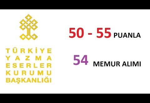 50 & 55 PUANLA 54 MEMUR ATAMASI : TÜRKİYE YAZMA ESERLER KURUMU BAŞKANLIĞI ALIMI #TürkiyeFinans Haberleri