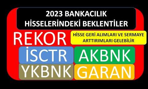 2023 BANKACILIK REKORU HİSSELERE YANSIYACAK MI? #garan #ykbnk #akbnk #isctr #GarantiBankası #garanti Haberleri