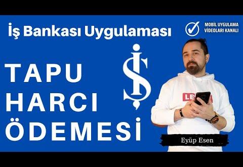 İş Bankası Uygulaması Tapu Harcı Ödemeleri Nasıl Yapılır #İşBankası Haberleri #isbankasi