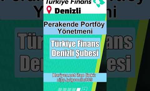 Türkiye Finans Denizli Şubesi – Perakende Portföy Yönetmeni #shorts #shortsyoutube #kapwing #TürkiyeFinans Haberleri
